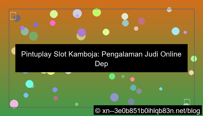 pintuplay slot kamboja deposit dana