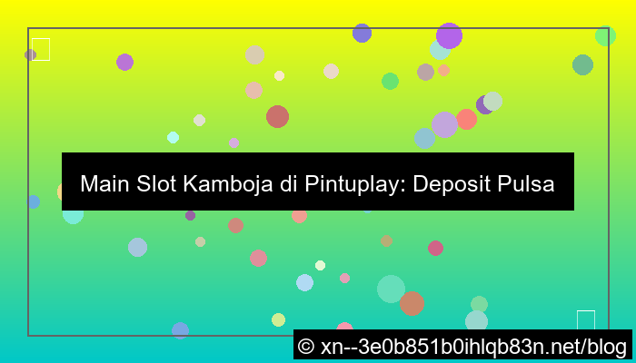 pintuplay slot kamboja deposit pulsa