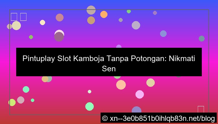 desain pintuplay slot kamboja tanpa potongan