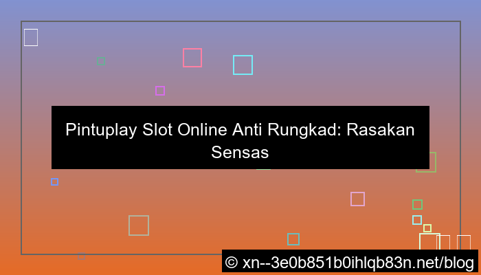 pintuplay slot online anti rungkad