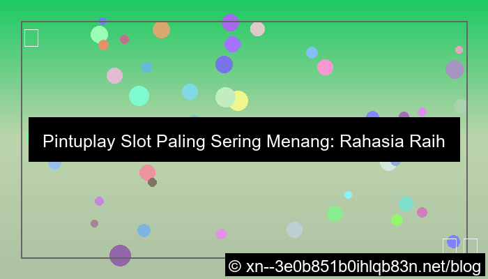 pintuplay slot paling sering menang