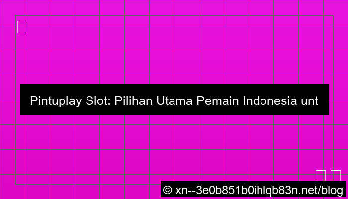 pintuplay slot pilihan pemain