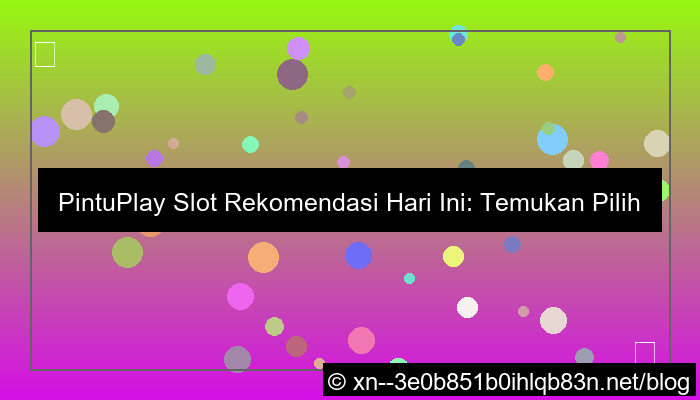 desain pintuplay slot rekomendasi hari ini