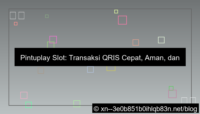 visual pintuplay slot transaksi qris