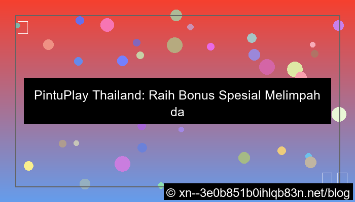 pintuplay thailand bonus spesial