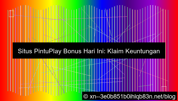 ilustrasi situs pintuplay bonus hari ini