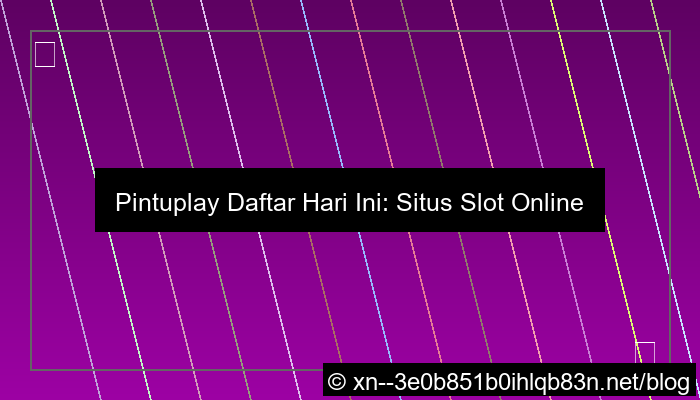 situs pintuplay daftar hari ini