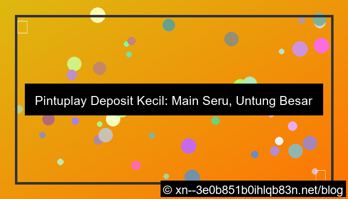 situs pintuplay deposit kecil