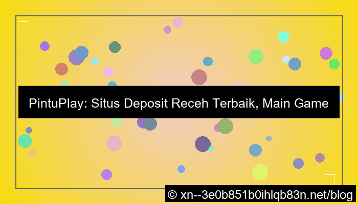 desain situs pintuplay deposit receh
