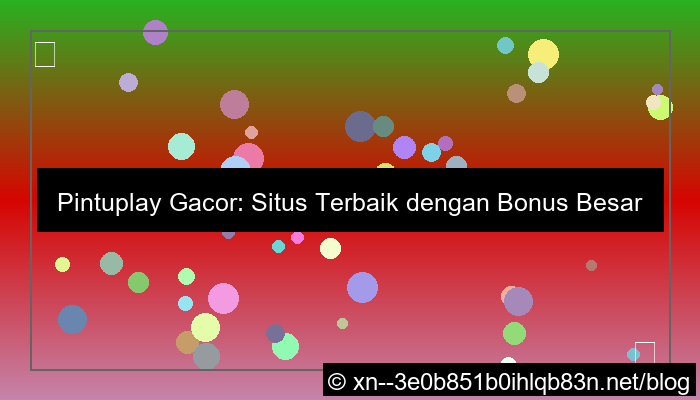 situs pintuplay gacor bonus besar
