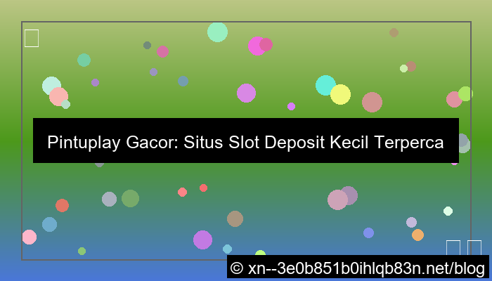situs pintuplay gacor deposit kecil