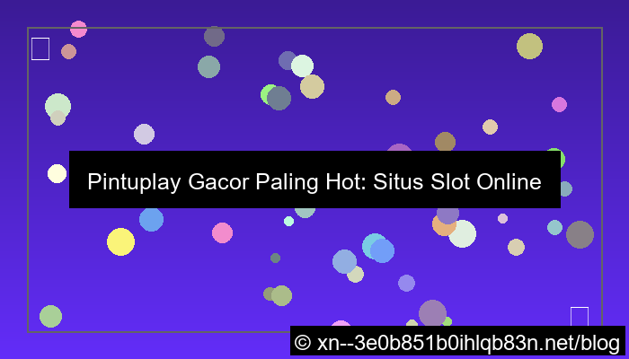 situs pintuplay gacor paling hot