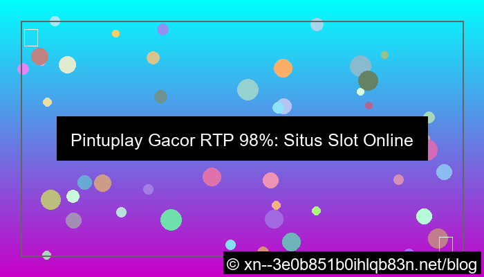 visual situs pintuplay gacor rtp 98