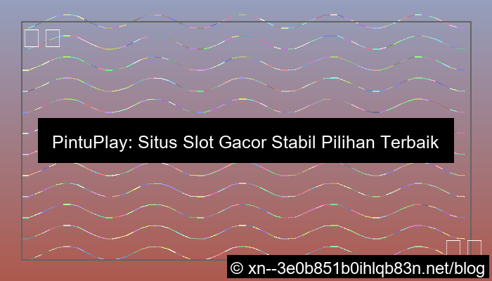 desain situs pintuplay gacor stabil