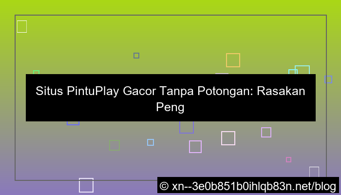 gambar situs pintuplay gacor tanpa potongan