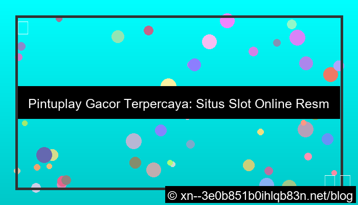 gambar situs pintuplay gacor terpercaya