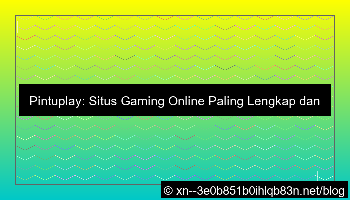 situs pintuplay paling lengkap