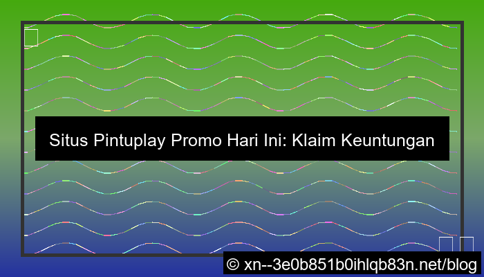 visual situs pintuplay promo hari ini
