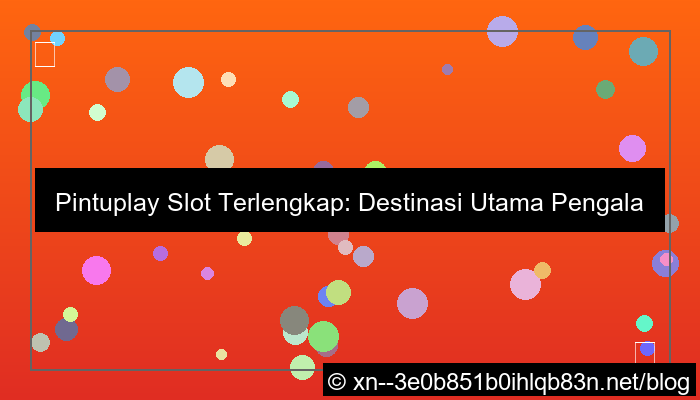 situs pintuplay slot terlengkap