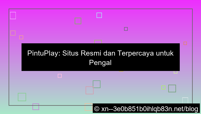 situs pintuplay terpercaya dan resmi