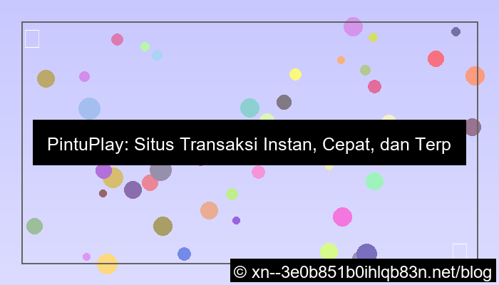 situs pintuplay transaksi instan