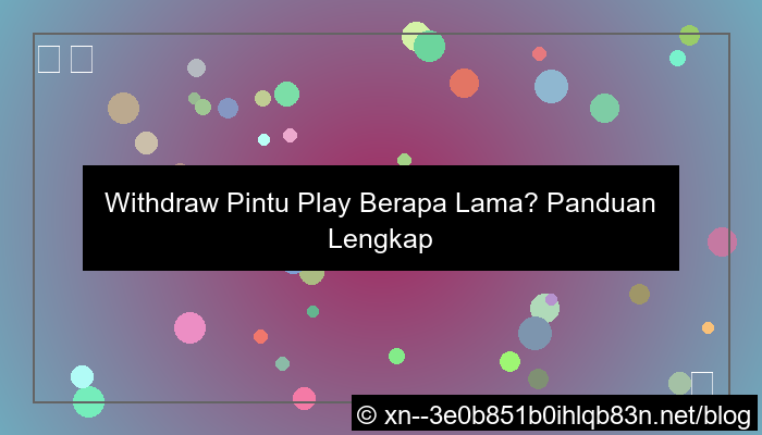 desain withdraw pintu play berapa lama