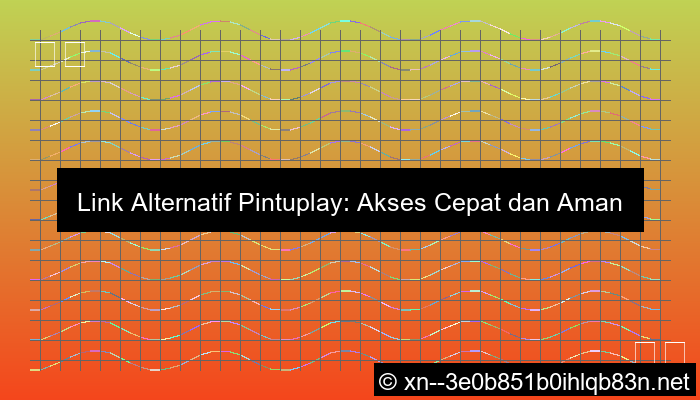 desain link alternatif pintuplay akses cepat