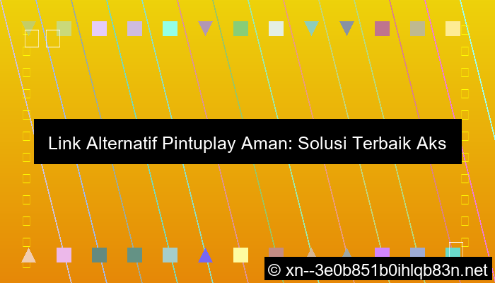 visual link alternatif pintuplay aman