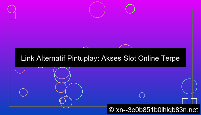 link alternatif pintuplay slot terpercaya
