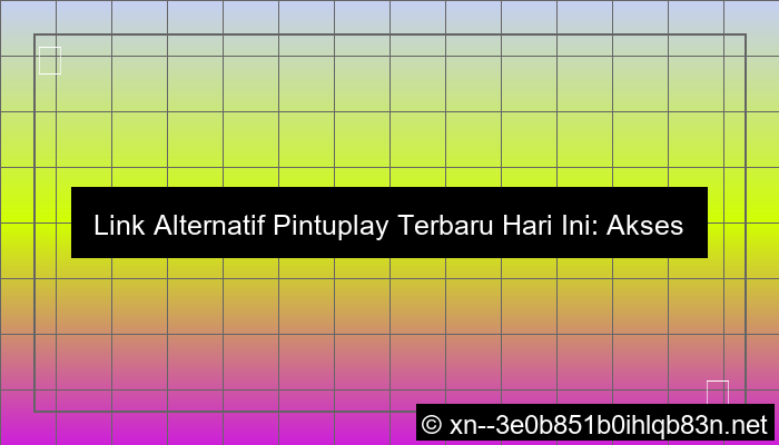 gambar link alternatif pintuplay terbaru hari ini