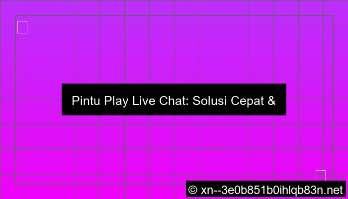 desain pintu play live chat
