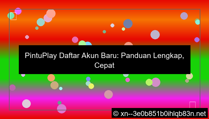 pintuplay daftar akun baru