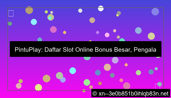 visual pintuplay daftar slot bonus besar