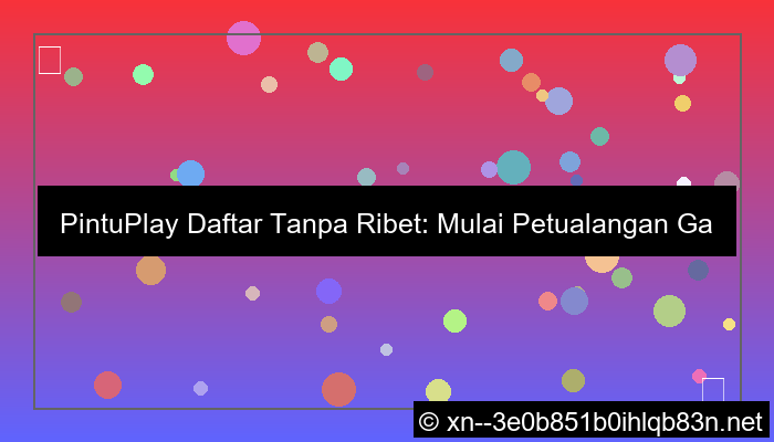 ilustrasi pintuplay daftar tanpa ribet