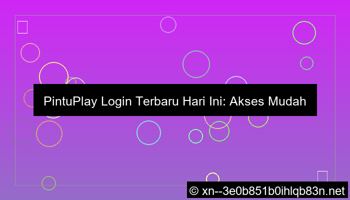 pintuplay login terbaru hari ini