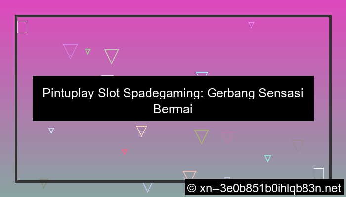 ilustrasi pintuplay slot spadegaming