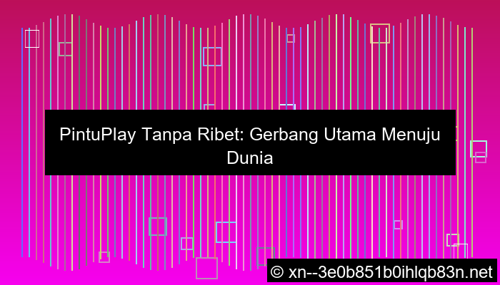 visual pintuplay tanpa ribet