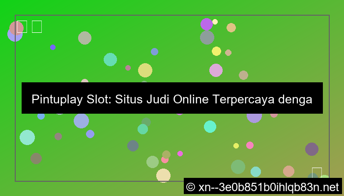 ilustrasi situs pintuplay slot