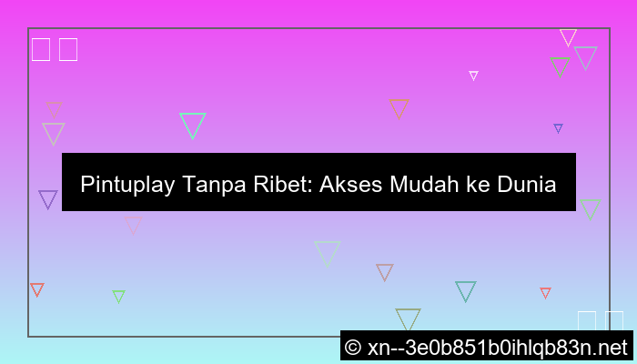 desain situs pintuplay tanpa ribet
