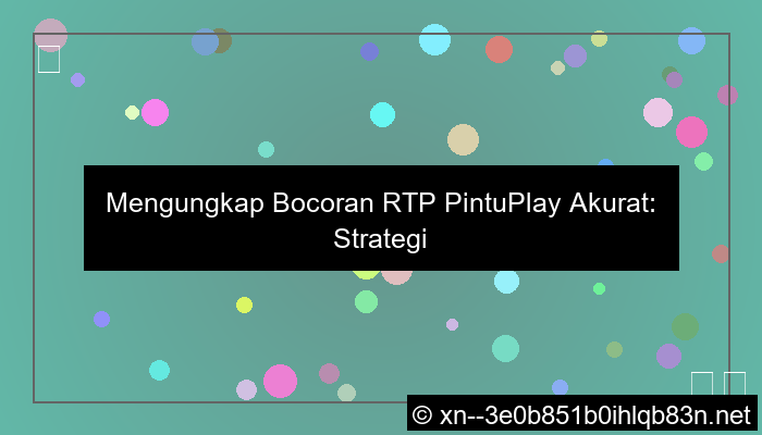 bocoran rtp pintuplay akurat