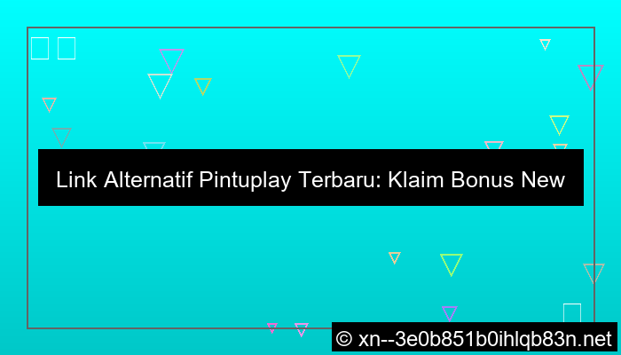 link alternatif pintuplay bonus new member