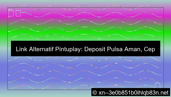 visual link alternatif pintuplay deposit pulsa