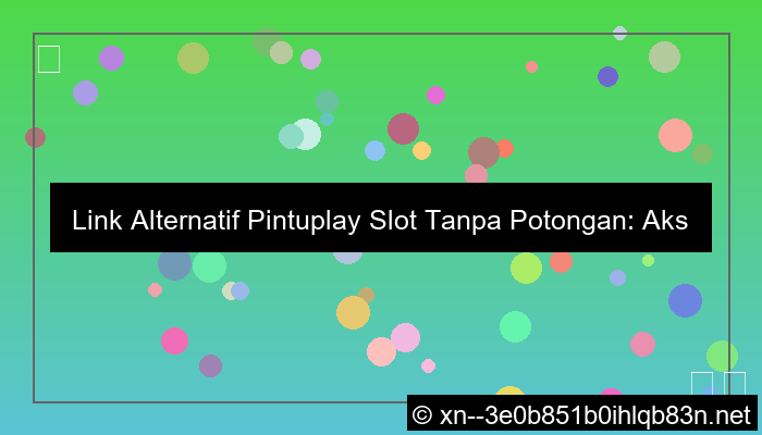 desain link alternatif pintuplay slot tanpa potongan