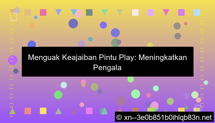 visual pintu play pengalaman bermain