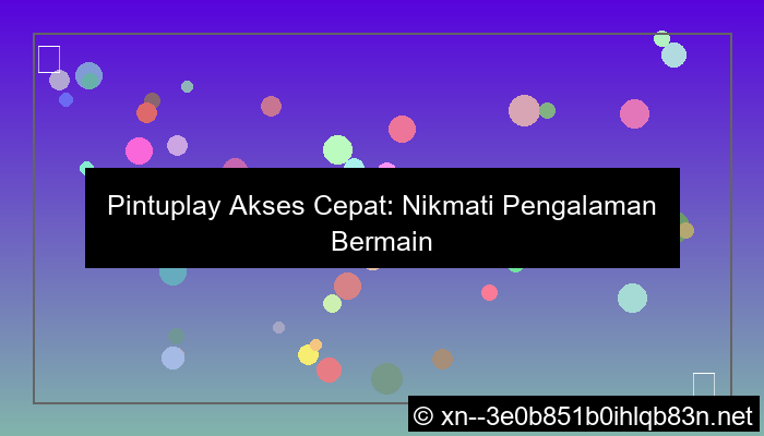 pintuplay akses cepat