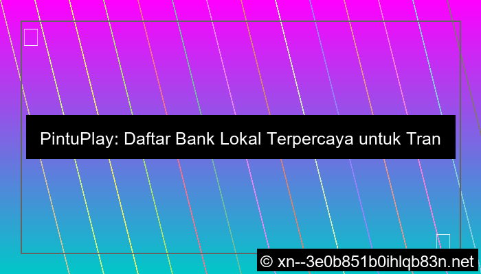 pintuplay daftar bank lokal terpercaya