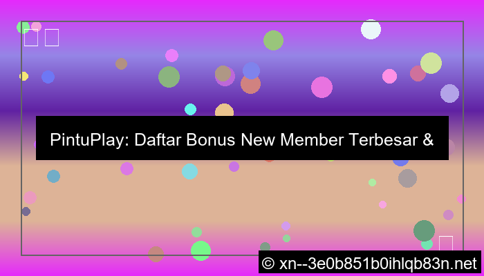 pintuplay daftar bonus new member