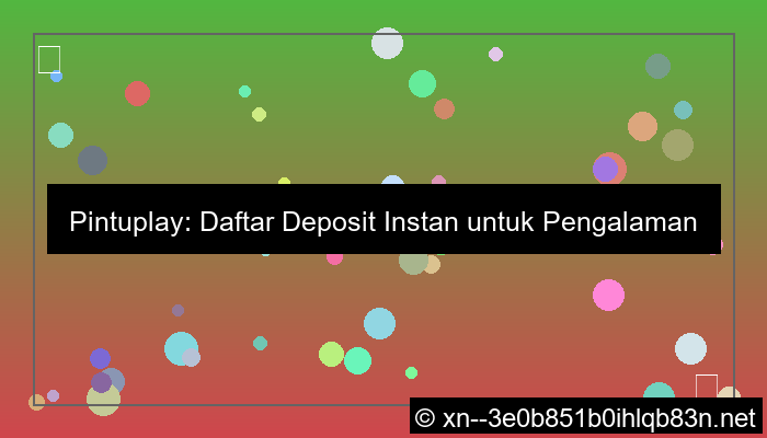 desain pintuplay daftar deposit instan