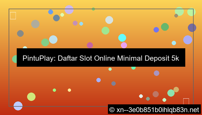 desain pintuplay daftar slot minimal deposit 5k