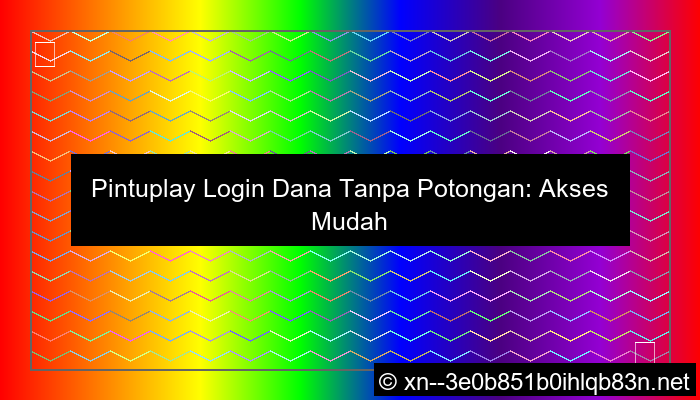 pintuplay login dana tanpa potongan